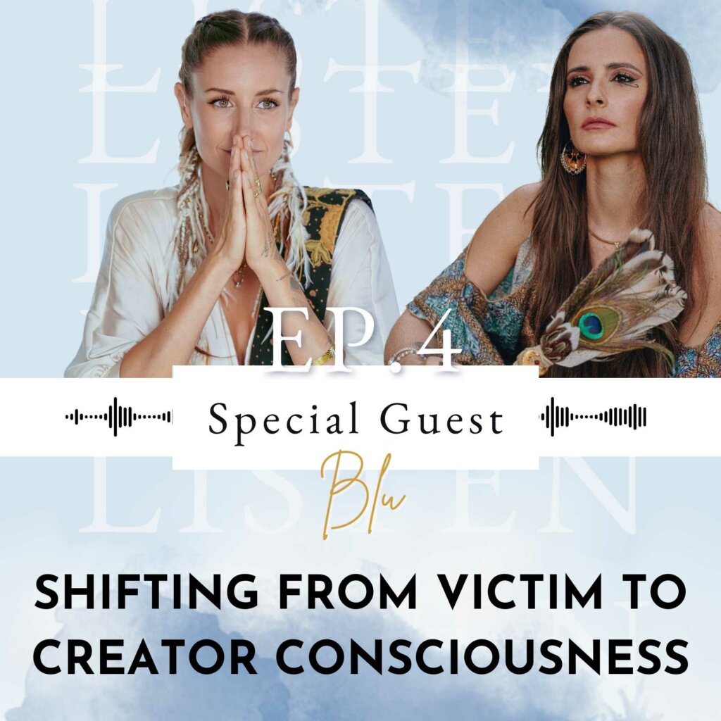 Shifting from Victim to Creator Consciousness with Blu