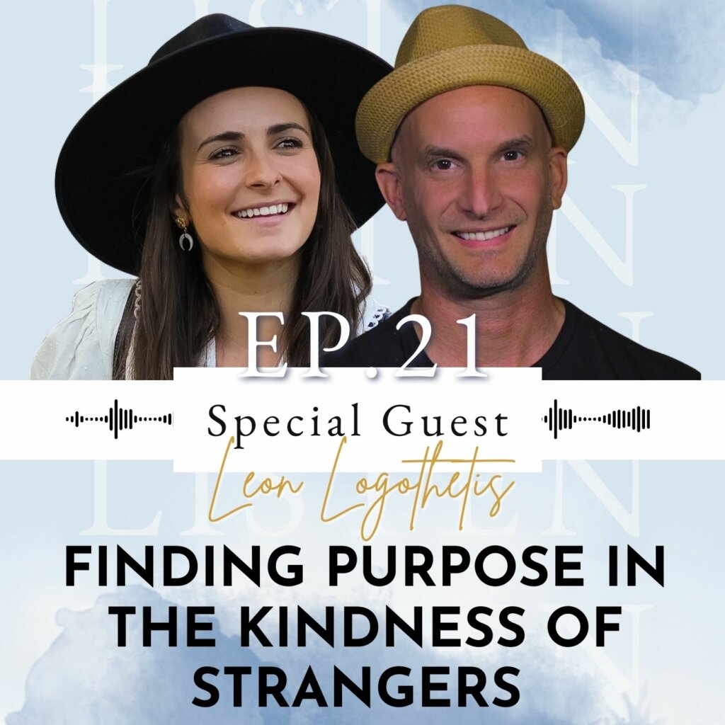 Finding Purpose In The Kindness of Strangers With Leon Logothetis | Ep 21