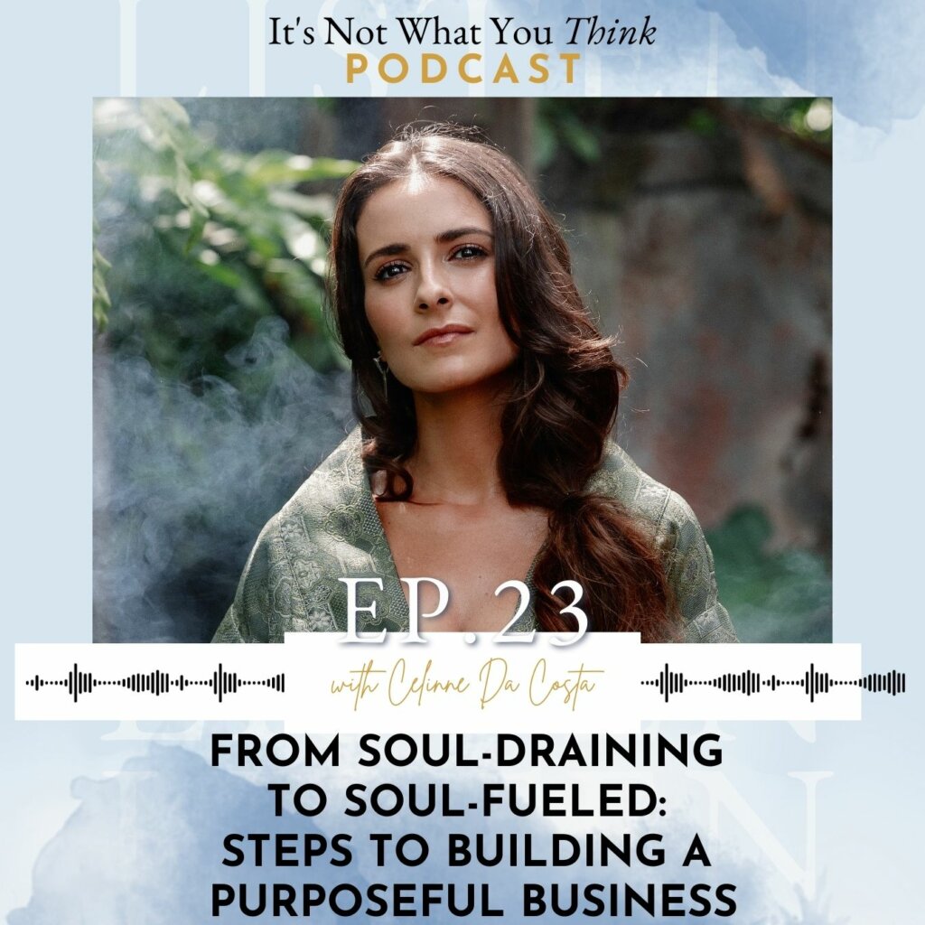 From Soul-Draining to Soul-Fueled: Steps to Building a Purposeful Business | Ep 23
