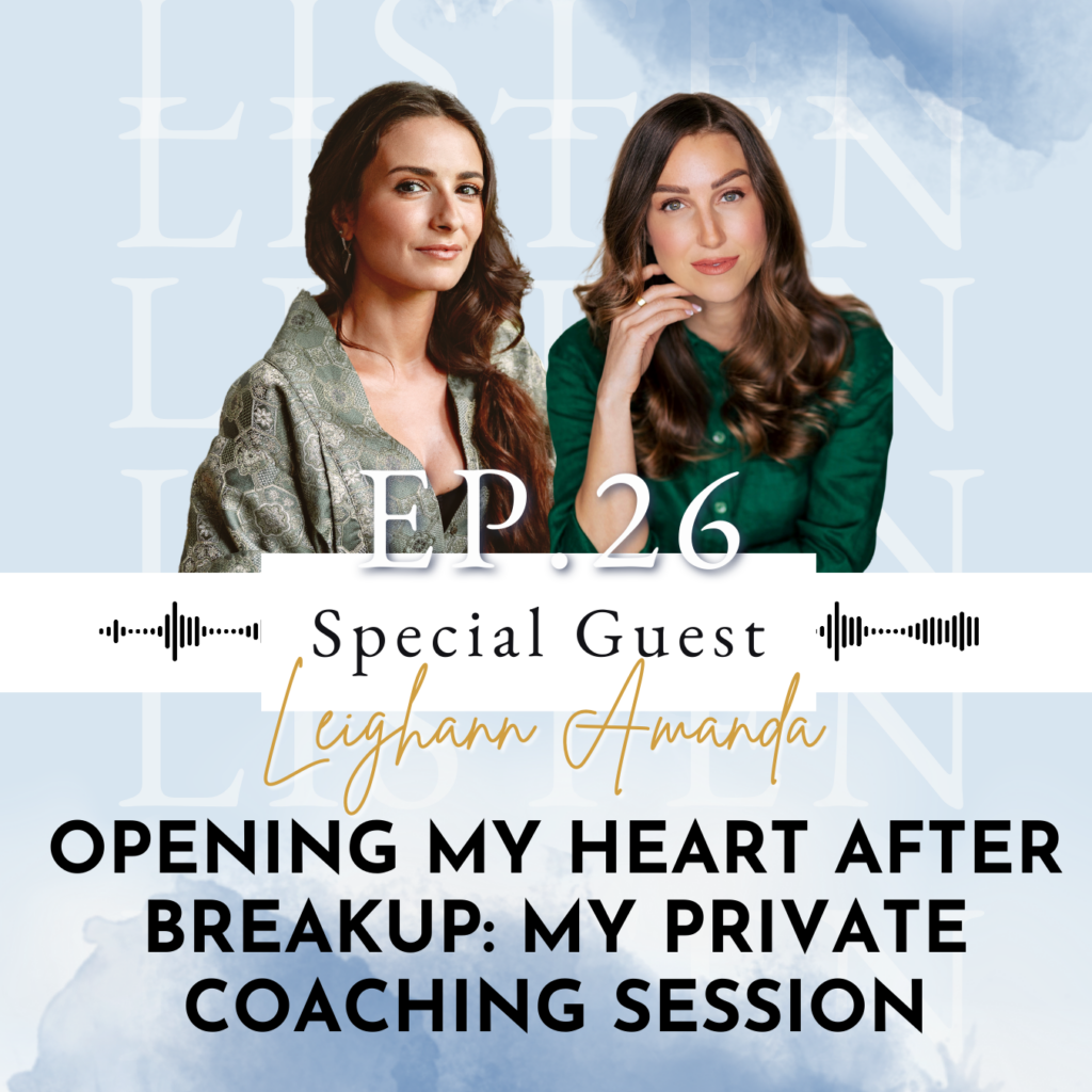 Opening My Heart After Breakup: My Private Coaching Session With Life Coach Leighann Amanda | Ep 26 [Part 1]