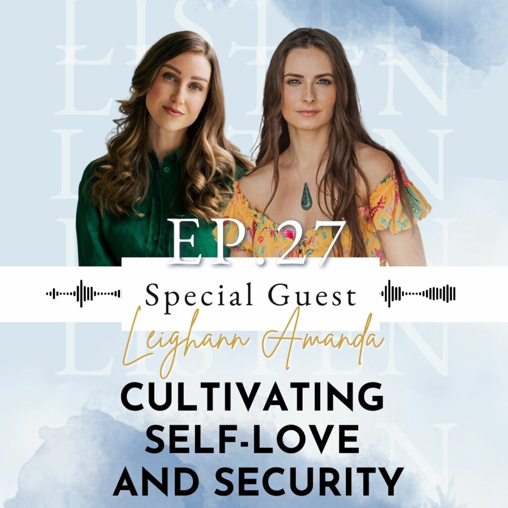 Cultivating Self-Love and Security: My Session with Leighann Amanda | Ep 27 [Part 2]