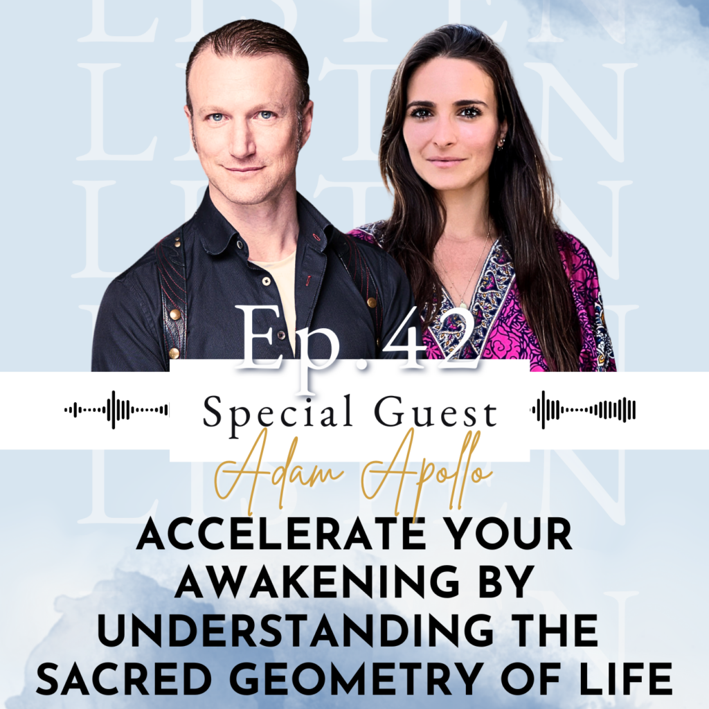 Accelerate Your Awakening By Understanding the Sacred Geometry of Life with Adam Apollo | Ep 42 Accelerate Your Awakening By Understanding the Sacred Geometry of Life with Adam Apollo | Ep 42