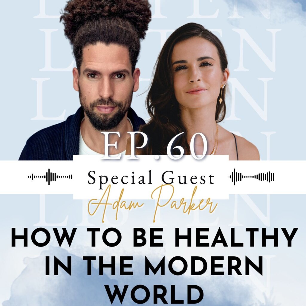 How to Be Healthy in the Modern World with Detoxification Expert Adam Parker | Ep 60