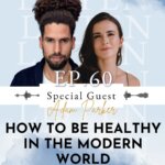 It's Not What You Think How to Be Healthy in the Modern World with Detoxification Expert Adam Parker | Ep 60
