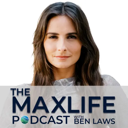 The MaxLife Podcast with Ben Laws